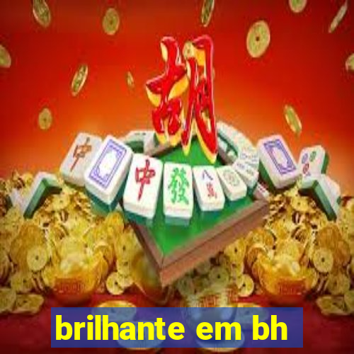 brilhante em bh